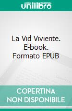 La Vid Viviente. E-book. Formato EPUB ebook