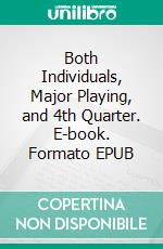 Both Individuals, Major Playing, and 4th Quarter. E-book. Formato EPUB ebook