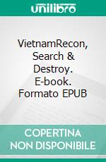 VietnamRecon, Search & Destroy. E-book. Formato EPUB ebook