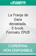 La Franja de Gaza devastada. E-book. Formato EPUB ebook