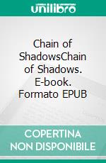 Chain of ShadowsChain of Shadows. E-book. Formato EPUB ebook