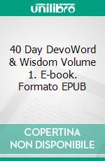 40 Day DevoWord & Wisdom Volume 1. E-book. Formato EPUB ebook