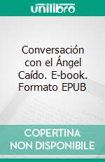 Conversación con el Ángel Caído. E-book. Formato EPUB ebook