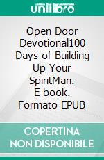 Open Door Devotional100 Days of Building Up Your SpiritMan. E-book. Formato EPUB ebook