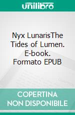 Nyx LunarisThe Tides of Lumen. E-book. Formato EPUB ebook