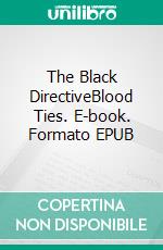 The Black DirectiveBlood Ties. E-book. Formato EPUB ebook