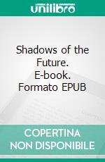 Shadows of the Future. E-book. Formato EPUB ebook