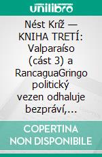 Nést Kríž — KNIHA TRETÍ: Valparaíso (cást 3) a RancaguaGringo politický vezen odhaluje bezpráví, ponížení a trýzen chilského systému trestní justice a vezenství. E-book. Formato EPUB ebook