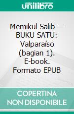 Memikul Salib — BUKU SATU: Valparaíso (bagian 1). E-book. Formato EPUB ebook