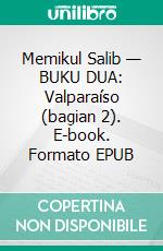Memikul Salib — BUKU DUA: Valparaíso (bagian 2). E-book. Formato EPUB ebook