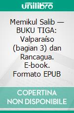 Memikul Salib — BUKU TIGA: Valparaíso (bagian 3) dan Rancagua. E-book. Formato EPUB ebook