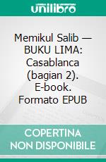 Memikul Salib — BUKU LIMA: Casablanca (bagian 2). E-book. Formato EPUB ebook
