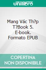 Mang Vác Th?p T?Book 5. E-book. Formato EPUB ebook