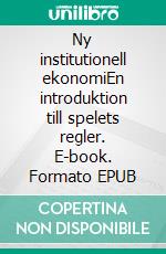 Ny institutionell ekonomiEn introduktion till spelets regler. E-book. Formato EPUB ebook