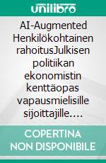 AI-Augmented Henkilökohtainen rahoitusJulkisen politiikan ekonomistin kenttäopas vapausmielisille sijoittajille. E-book. Formato EPUB ebook
