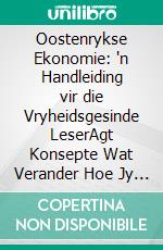 Oostenrykse Ekonomie: 'n Handleiding vir die Vryheidsgesinde LeserAgt Konsepte Wat Verander Hoe Jy Geld, Markte en die Staat Sien. E-book. Formato EPUB ebook