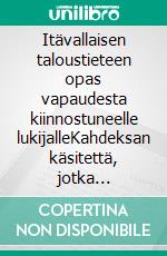 Itävallaisen taloustieteen opas vapaudesta kiinnostuneelle lukijalleKahdeksan käsitettä, jotka muuttavat tapaa, jolla näet rahan, markkinat ja valtion. E-book. Formato EPUB ebook