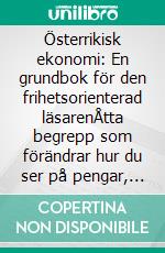 Österrikisk ekonomi: En grundbok för den frihetsorienterad läsarenÅtta begrepp som förändrar hur du ser på pengar, marknader och staten. E-book. Formato EPUB ebook