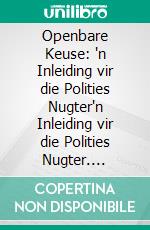 Openbare Keuse: 'n Inleiding vir die Polities Nugter'n Inleiding vir die Polities Nugter. E-book. Formato EPUB ebook
