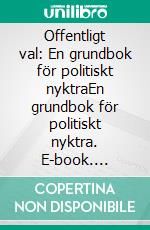 Offentligt val: En grundbok för politiskt nyktraEn grundbok för politiskt nyktra. E-book. Formato EPUB ebook