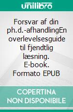 Forsvar af din ph.d.-afhandlingEn overlevelsesguide til fjendtlig læsning. E-book. Formato EPUB ebook