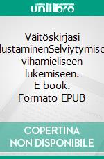 Väitöskirjasi puolustaminenSelviytymisopas vihamieliseen lukemiseen. E-book. Formato EPUB ebook
