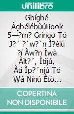 Gbígbé Àgbélébùú — Book 5. E-book. Formato EPUB ebook