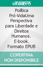 Política Pró-VidaUma Perspectiva para Liberdade e Direitos Humanos. E-book. Formato EPUB ebook