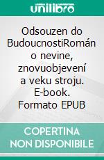 Odsouzen do BudoucnostiRomán o nevine, znovuobjevení a veku stroju. E-book. Formato EPUB ebook