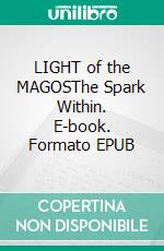 LIGHT of the MAGOSThe Spark Within. E-book. Formato EPUB ebook di T.A.C. Wilson