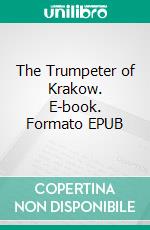 The Trumpeter of Krakow. E-book. Formato EPUB ebook
