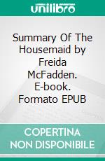 Summary Of The Housemaid by Freida McFadden. E-book. Formato EPUB ebook