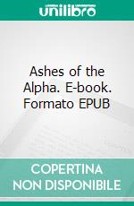Ashes of the Alpha. E-book. Formato EPUB ebook