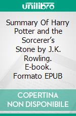 Summary Of Harry Potter and the Sorcerer’s Stone by J.K. Rowling. E-book. Formato EPUB ebook