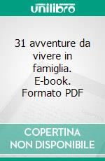 31 avventure da vivere in famiglia. E-book. Formato PDF ebook di Mammagiulia e Figliachiara