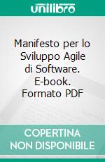 Manifesto per lo Sviluppo Agile di Software. E-book. Formato PDF