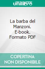 La barba del Manzoni. E-book. Formato PDF ebook di Roberto Piumini