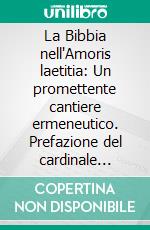 La Bibbia nell'Amoris laetitia: Un promettente cantiere ermeneutico. Prefazione del cardinale Walter Kasper. E-book. Formato PDF