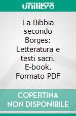 La Bibbia secondo Borges: Letteratura e testi sacri. E-book. Formato PDF ebook