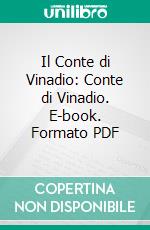 Il Conte di Vinadio: Conte di Vinadio. E-book. Formato PDF ebook