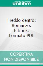 Freddo dentro: Romanzo. E-book. Formato PDF