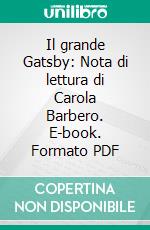 Il grande Gatsby: Nota di lettura di Carola Barbero. E-book. Formato PDF ebook