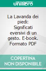 La Lavanda dei piedi: Significati eversivi di un gesto. E-book. Formato PDF ebook