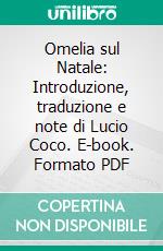 Omelia sul Natale: Introduzione, traduzione e note di Lucio Coco. E-book. Formato PDF ebook