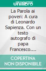 La Parola ai poveri: A cura di Leonardo Sapienza. Con un testo autografo di papa Francesco. E-book. Formato PDF ebook