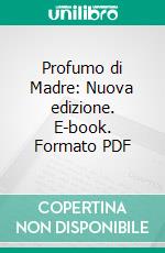 Profumo di Madre: Nuova edizione. E-book. Formato PDF