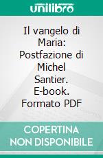 Il vangelo di Maria: Postfazione di Michel Santier. E-book. Formato PDF ebook