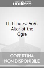 FE Echoes: SoV: Altar of the Ogre videogame di DDNI