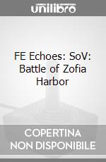 FE Echoes: SoV: Battle of Zofia Harbor videogame di DDNI