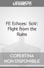 FE Echoes: SoV: Flight from the Ruins videogame di DDNI